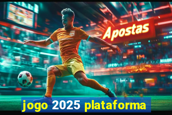 jogo 2025 plataforma